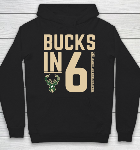 Bucks In 6 Shirt Milwaukee Bucks Hoodie