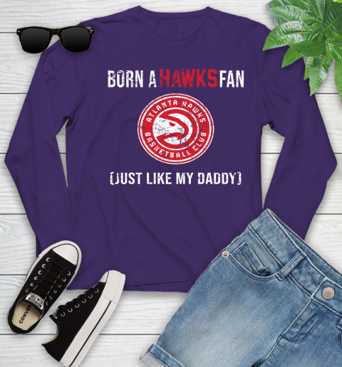 NBA Atlanta Hawks Loyal Fan Just Like My Daddy Basketball Shirt Youth Long Sleeve 4