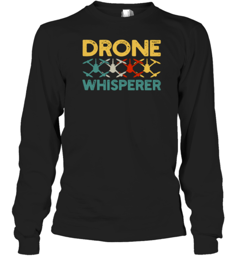 Drone Whisperer Long Sleeve T-Shirt