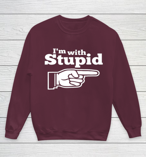 I m With Stupid Shirt Funny Youth Sweatshirt 4