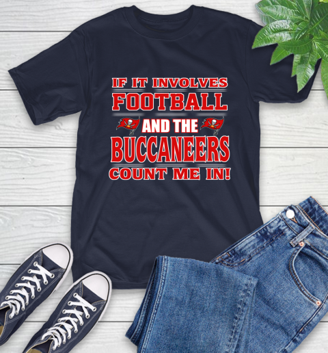 NFL If It Involves Football And The Tampa Bay Buccaneers Count Me In Sports T-Shirt 4