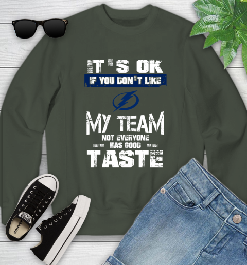 Tampa Bay Lightning NHL Hockey It's Ok If You Don't Like My Team Not Everyone Has Good Taste Youth Sweatshirt 9