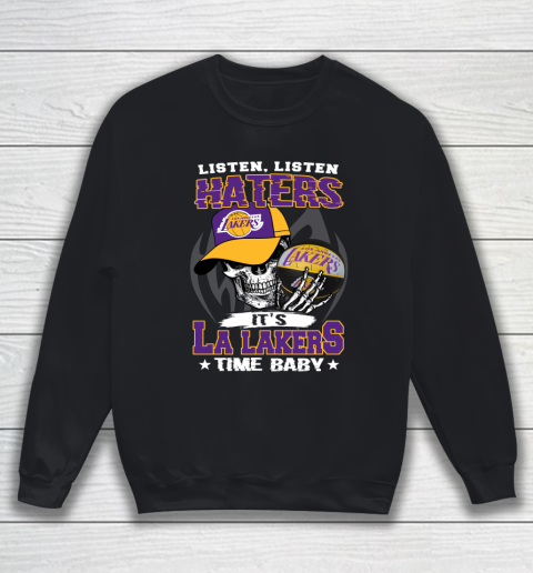 Listen Haters It is LAKERS Time Baby NBA Sweatshirt