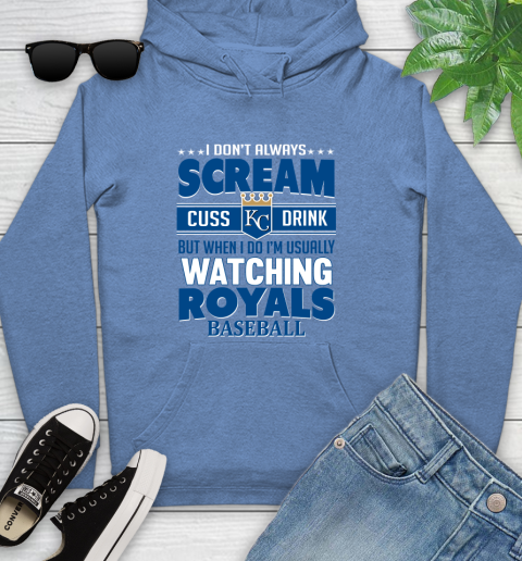 Kansas City Royals MLB I Scream Cuss Drink When I'm Watching My Team Youth Hoodie 13