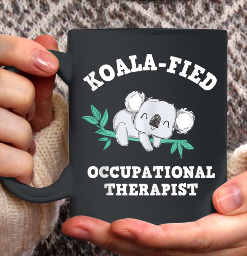 Nurse Shirt Funny Koala Occupational Therapy Shirt Qualified OT OTA Shirt Ceramic Mug 15oz