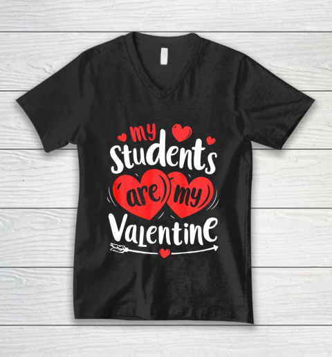 My Students Are My Valentine Funny Teachers Valentines Day V-Neck T-Shirt