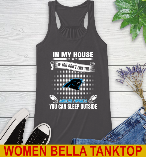 Carolina Panthers NFL Football In My House If You Don't Like The Panthers You Can Sleep Outside Shirt Racerback Tank 10