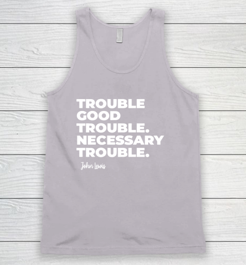 Trouble Good Trouble Necessary Trouble John Lewis Tank Top 3
