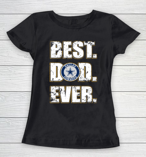 NFL Dallas Cowboys Football Best Dad Ever Family Shirt Women's T-Shirt