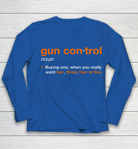 Gun Control Definition Funny Gun Saying and Statement Youth Long Sleeve 7