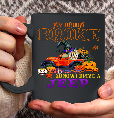 My Broom Broke So Now I Drive A Jeep Halloween Witch Funny Ceramic Mug 11oz