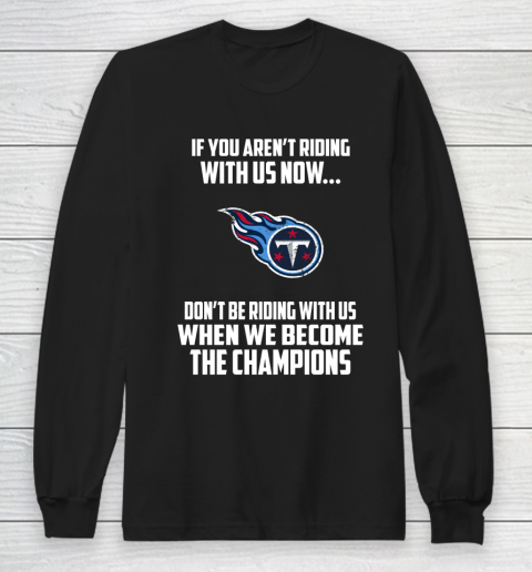 NFL Tennessee Titans Football We Become The Champions Long Sleeve T-Shirt