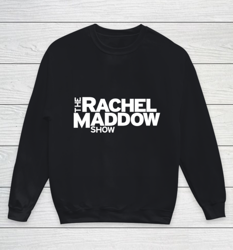 The Rachel Maddow Show Youth Sweatshirt