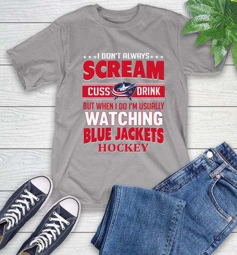 Columbus Blue Jackets NHL Hockey I Scream Cuss Drink When I'm Watching My Team T-Shirt 6
