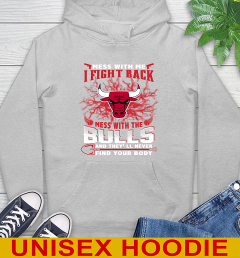 NBA Basketball Chicago Bulls Mess With Me I Fight Back Mess With My Team And They'll Never Find Your Body Shirt Hoodie 6