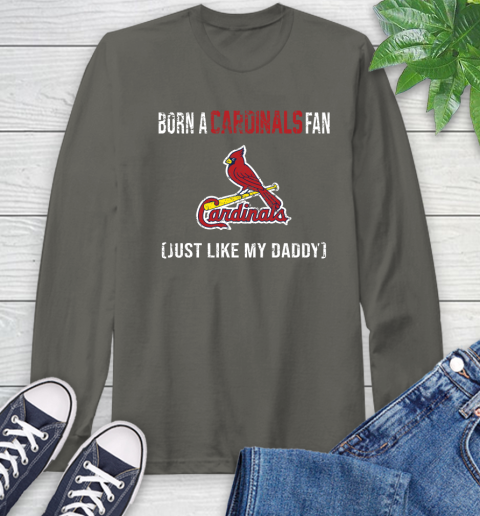 MLB Baseball St.Louis Cardinals Loyal Fan Just Like My Daddy Shirt Long Sleeve T-Shirt 10