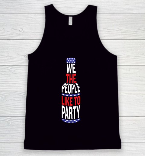 Beer Lover Funny Shirt We The People Like To Party  July Four Party Tank Top