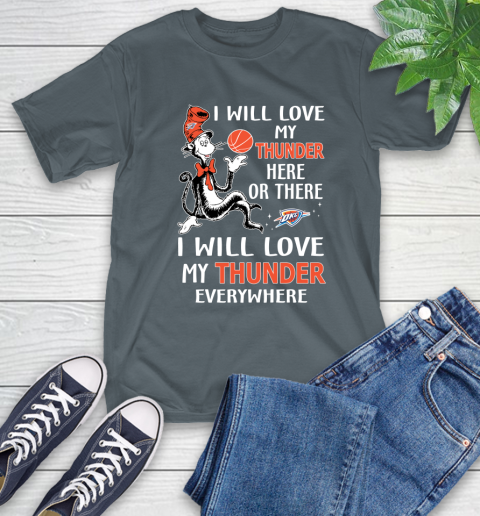 NBA Basketball Oklahoma City Thunder I Will Love My Thunder Everywhere Dr Seuss Shirt T-Shirt 7
