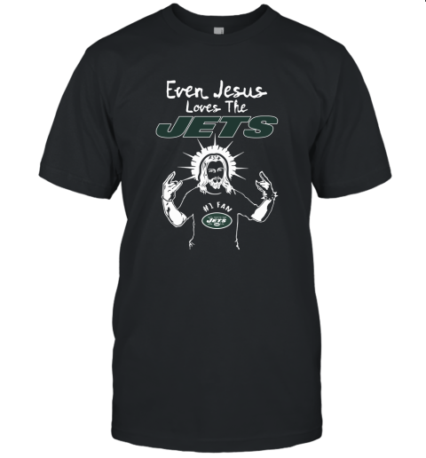 Even Jesus Loves The Jets #1 Fan New York Jets Unisex Jersey Tee