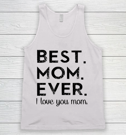 Mother's Day Funny Gift Ideas Apparel  Best. Mom. Ever. T Shirt Tank Top