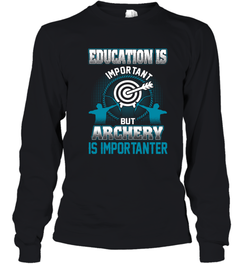 Education Is Important But Archery Is Importanter Youth Long Sleeve