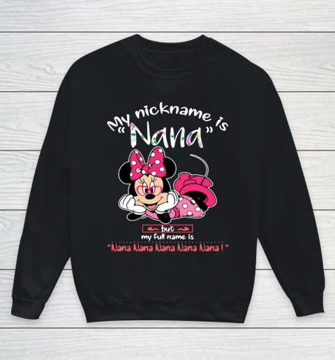 Minnie mouse my nickname is Nana but my full name is Nana Youth Sweatshirt