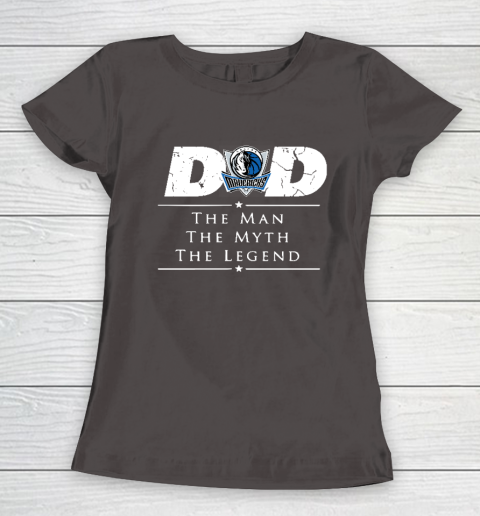 Dallas Mavericks NBA Basketball Dad The Man The Myth The Legend Women's T-Shirt 7