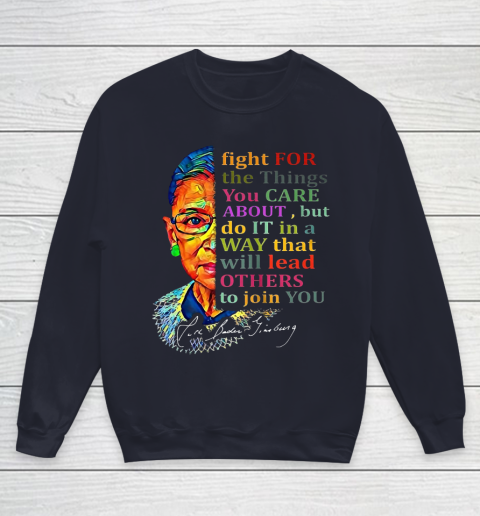 Awesome Ruth Bader Ginsburg Fight For The Things You Care Youth Sweatshirt 2