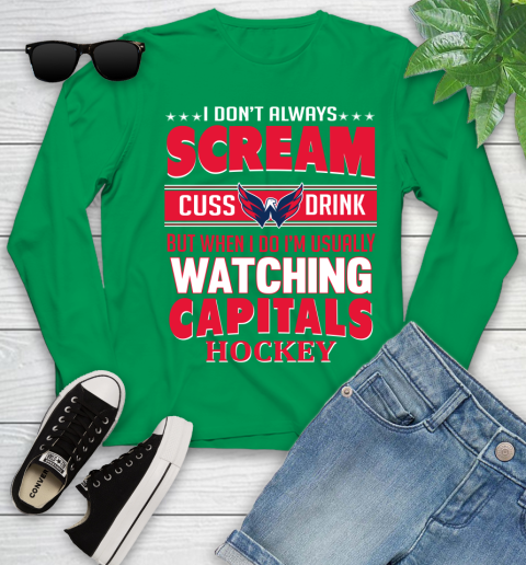 Washington Capitals NHL Hockey I Scream Cuss Drink When I'm Watching My Team Youth Long Sleeve 7