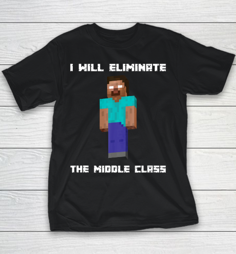 I Will Eliminate The Middle Class Herobrine Monster School Youth T-Shirt