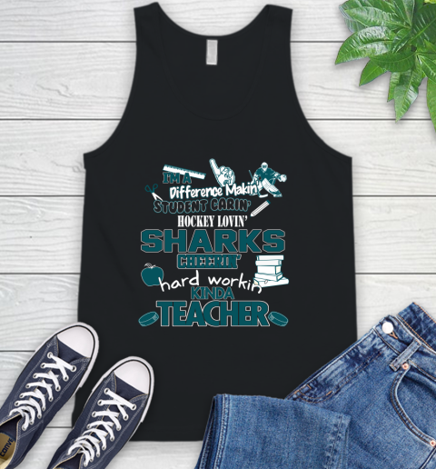 San Jose Sharks NHL I'm A Difference Making Student Caring Hockey Loving Kinda Teacher Tank Top