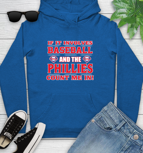 MLB If It Involves Baseball And The Philadelphia Phillies Count Me In Sports Youth Hoodie 9
