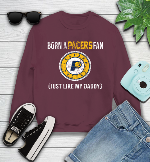 NBA Indiana Pacers Loyal Fan Just Like My Daddy Basketball Shirt Youth Sweatshirt 3