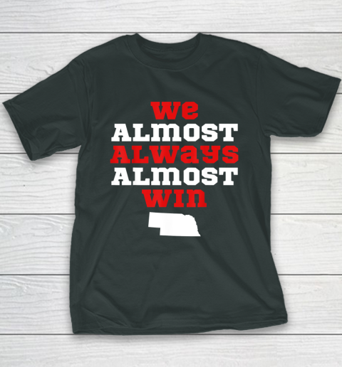 We Almost Always Almost Win Funny Nebraska Football Fans Youth T-Shirt 3