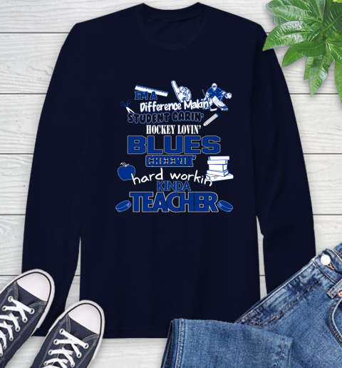 St.Louis Blues NHL I'm A Difference Making Student Caring Hockey Loving Kinda Teacher Long Sleeve T-Shirt 3