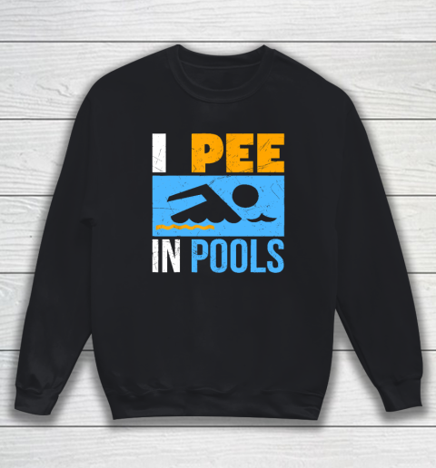 I Pee In Pools Funny Swimmer Swimming Sweatshirt