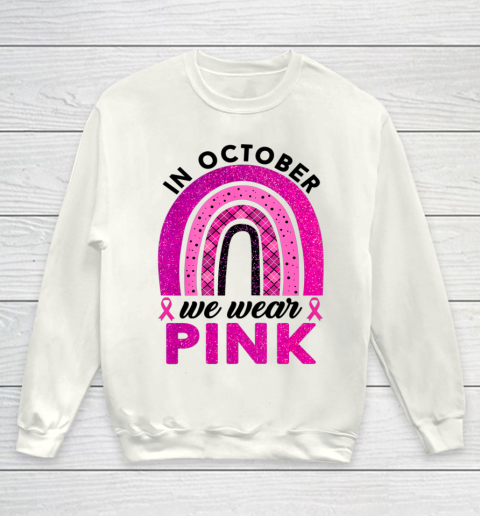 In October We Wear Pink Rainbow Breast Cancer Awareness Youth Sweatshirt