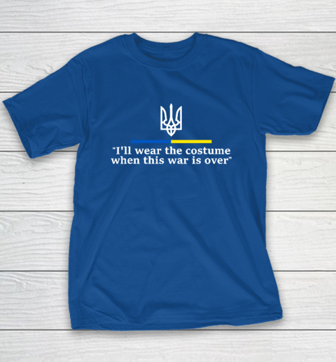 I'll Wear the Costume when This War Is Over Youth T-Shirt 6