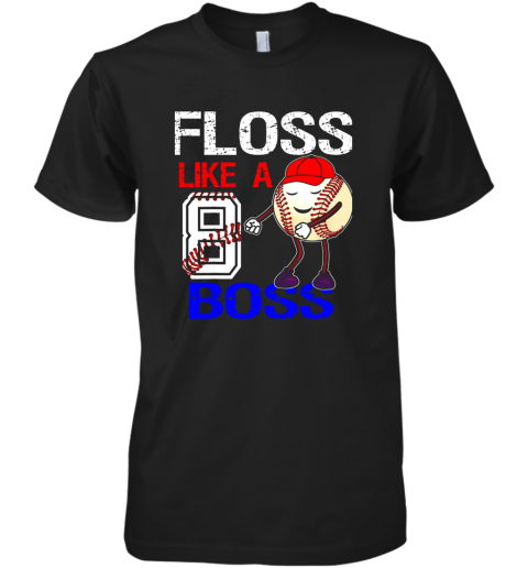 Kids 8 Year Old 8th Birthday Floss Like A Boss Baseball Premium Men's T-Shirt