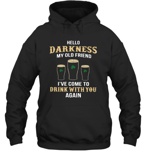 Hello Darkness My Old Friend I've Come To Drink With You Again Hoodie