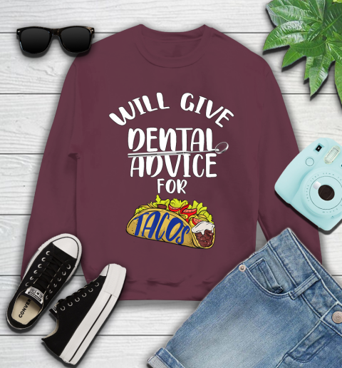 Nurse Shirt Will Give Dental Advice For Tacos Funny Dentist Gift T Shirt Youth Sweatshirt 3
