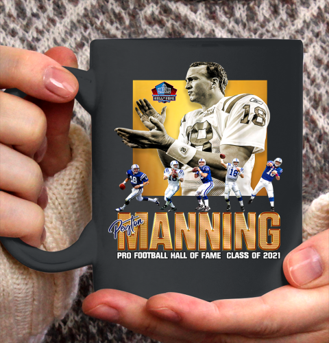 Peytons Pro Mannings Football signature Shirt Hall of 2021 Fame Ceramic Mug 11oz