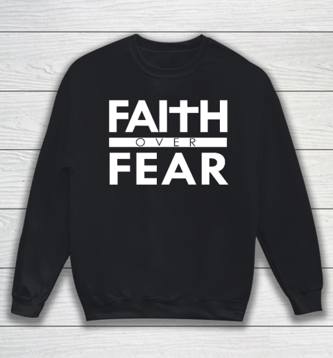 Faith Over Fear Bible Scripture Verse Christian Quote Sweatshirt