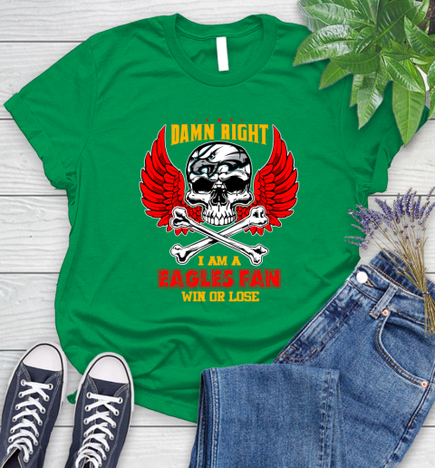 NFL Damn Right I Am A Philadelphia EaglesWin Or Lose Skull Football Sports Women's T-Shirt 9