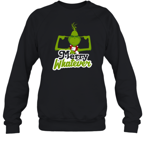 Dr. Seuss The Grinch Merry Whatever Sweatshirt