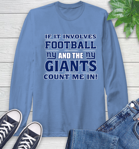 NFL If It Involves Football And The New York Giants Count Me In Sports Long Sleeve T-Shirt 11