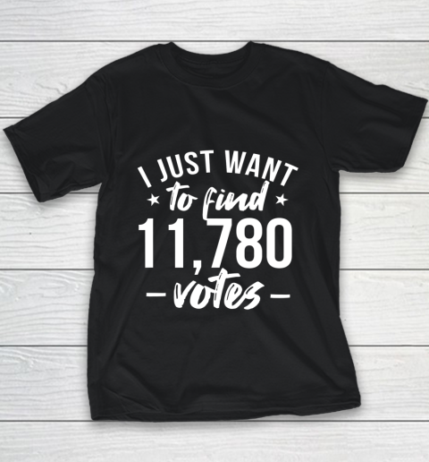 I just want to find 11780 votes US election Youth T-Shirt