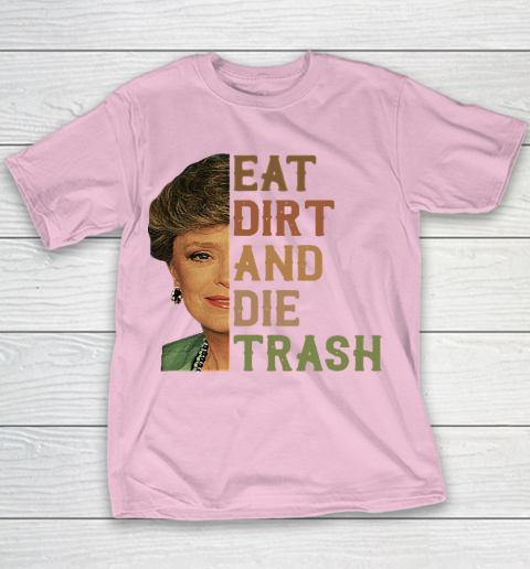 Golden Girls Tshirt Blanche Devereaux Eat Dirt And Die Trash Youth T-Shirt 5