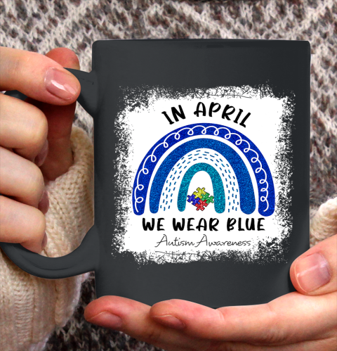 Autism Rainbow In April We Wear Blue Autism Awareness Month Ceramic Mug 11oz