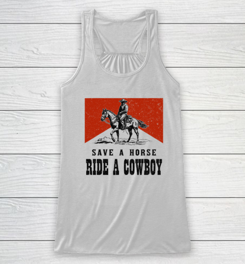 Save A Horse Ride A Cowboy Racerback Tank